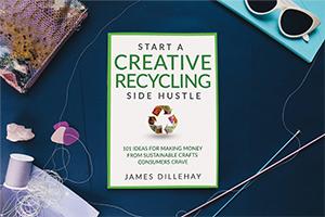 Creative Recycling Side Hustle by James Dillehay