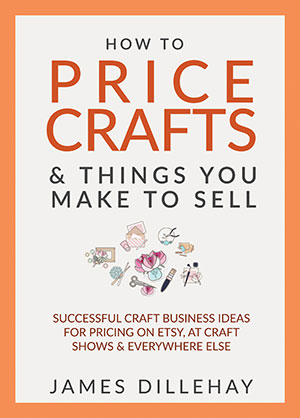 how to price crafts and things you make to sell by james dillehay
