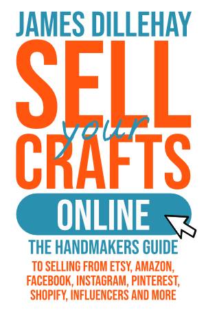 Sell Crafts Online by James Dillehay